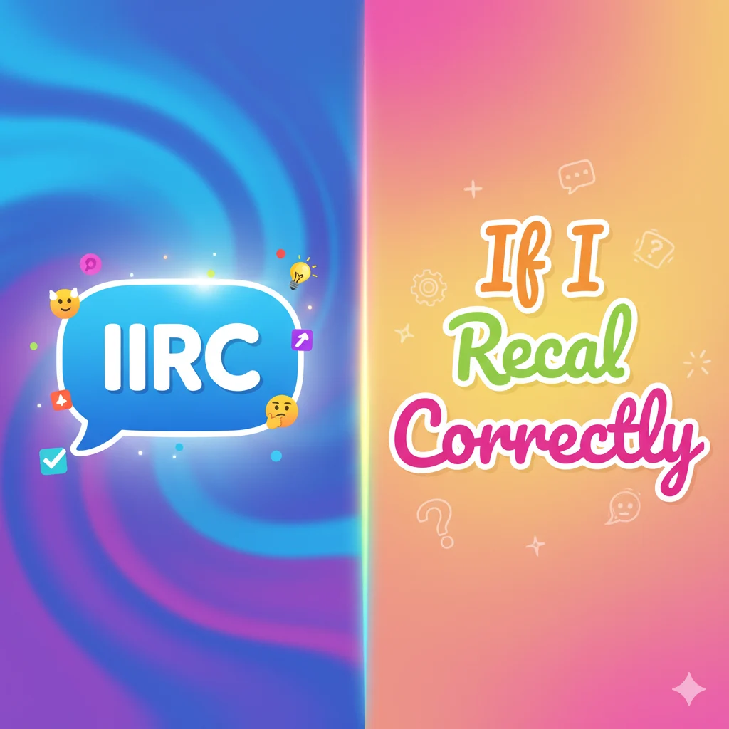Comparison showing IIRC abbreviation and its full form meaning ‘If I Recall Correctly.