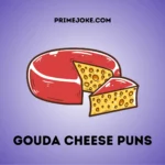 Gouda cheese puns