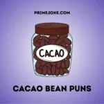 Cacao bean puns