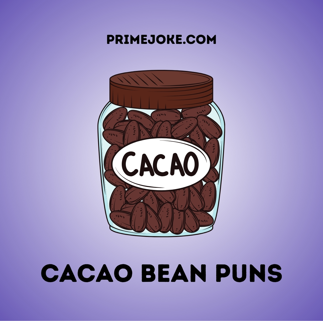 Cacao bean puns