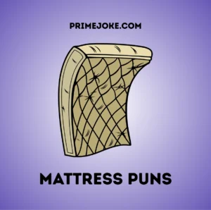 Mattress Puns
