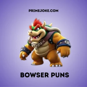 Bowser Puns