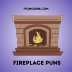 Fireplace Puns