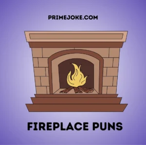 Fireplace Puns