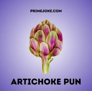 Artichoke Puns