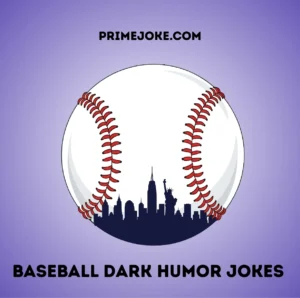 Baseball Dark Humor Jokes