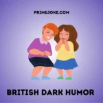 British Dark Humor Jokes