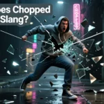 what-does-chopped-mean-in-slang