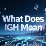 What Does IGH Mean