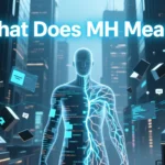 What Does MH Mean? Full Guide: Meaning, Usage, Examples & FAQs