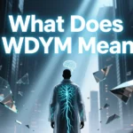 What Does WDYM Mean